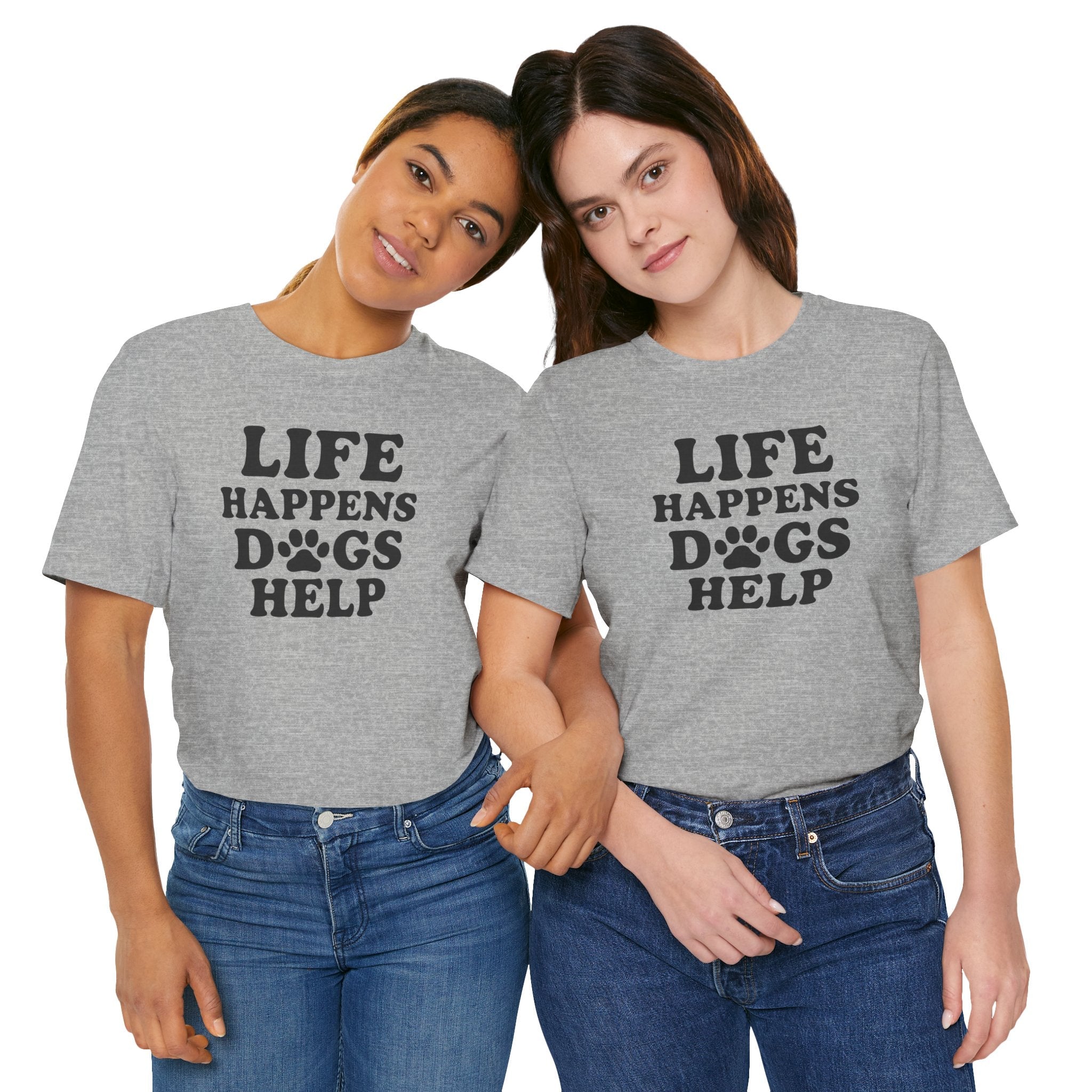 Dog Lover Tee - Life Happens Dogs Help | Pet Parent Gift, Dog Rescue Shirt, Animal Lover Apparel, Casual Wear