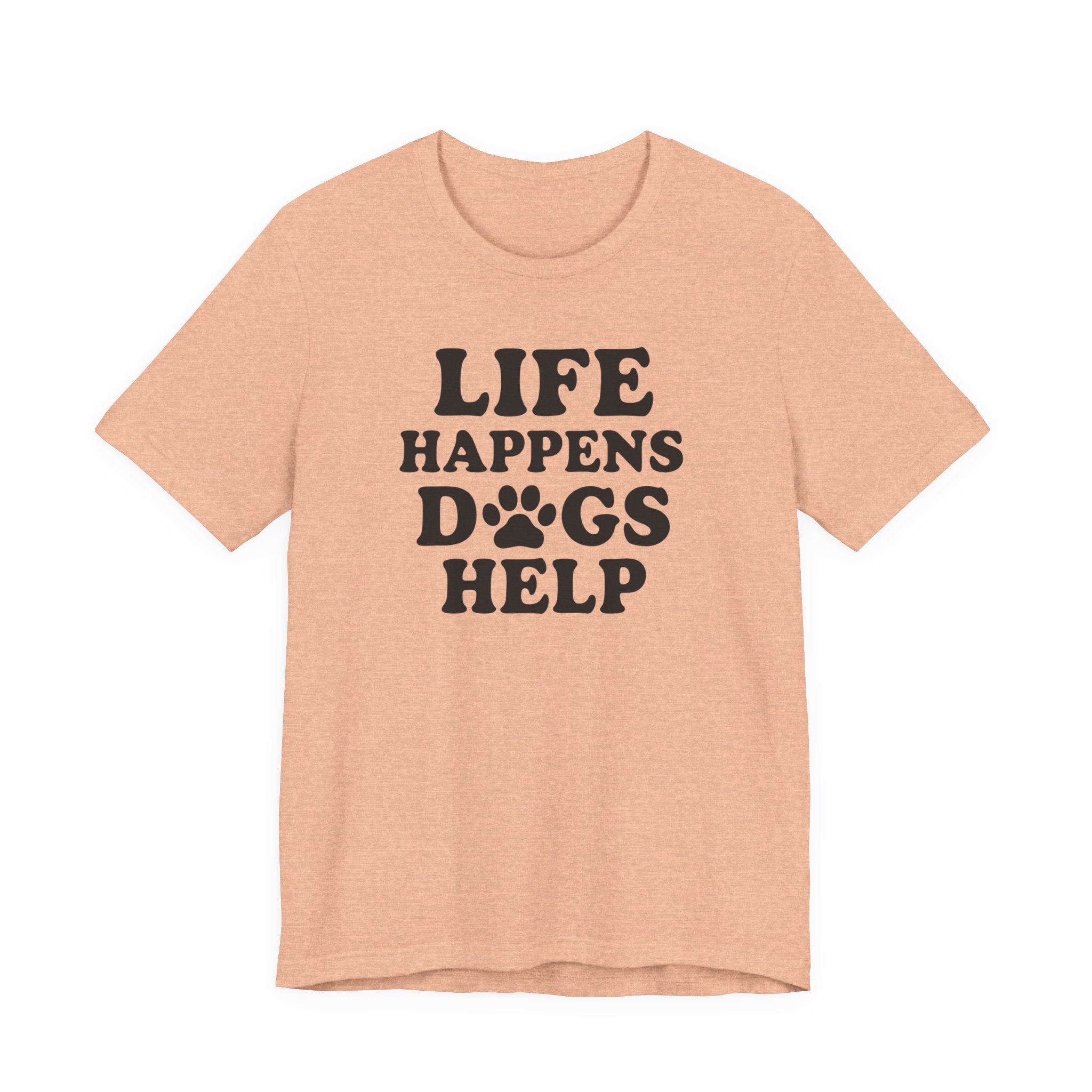 Dog Lover Tee - Life Happens Dogs Help | Pet Parent Gift, Dog Rescue Shirt, Animal Lover Apparel, Casual Wear